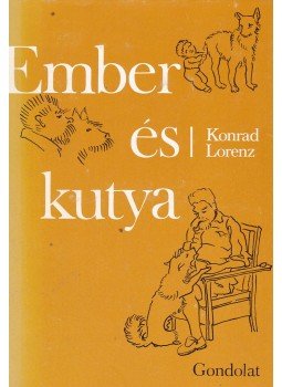 Konrad Lorenz - Ember és kutya Konrad Lorenz - Ember és kutya, Budapest 1981 antikvár könyv