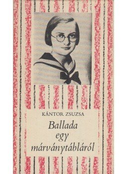 Kántor Zsuzsa - Ballada egy márványtábláról Kántor Zsuzsa - Ballada egy márványtábláról, Budapest 1980 antikvár könyv