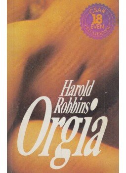 Harold Robbins - Orgia Harold Robbins - Orgia, Budapest 1991 antikvár könyv