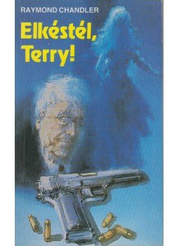 Raymond Chandler - Elkéstél, Terry! Raymond Chandler - Elkéstél, Terry!, Budapest 0 antikvár könyv