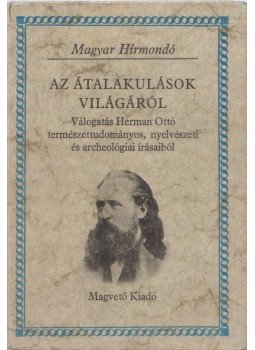 Herman Ottó - Az átalakulások világáról Herman Ottó - Az átalakulások világáról, Budapest 1980 antikvár könyv