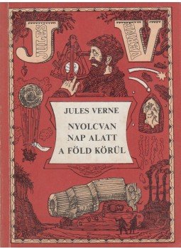 Jules Verne - Nyolcvan nap alatt a Föld körül Jules Verne - Nyolcvan nap alatt a Föld körül, Budapest 1980 antikvár könyv