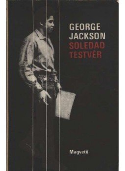 Jackson, George - Soledad testvér Jackson, George - Soledad testvér, Budapest 1972 antikvár könyv