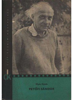 Illyés Gyula - Petőfi Sándor Illyés Gyula - Petőfi Sándor, Budapest 1974 antikvár könyv