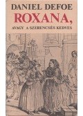 Daniel Defoe - Roxana, avagy a szerencsés kedves