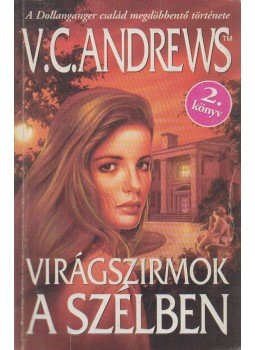 Andrews, Virginia C. - Virágszirmok a szélben Andrews, Virginia C. - Virágszirmok a szélben, Budapest 1996 antikvár könyv