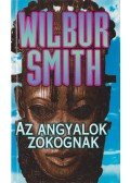 Wilbur Smith - Az angyalok zokognak