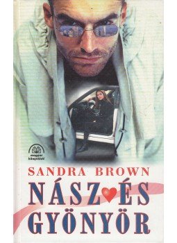 Sandra Brown - Nász és gyönyör Sandra Brown - Nász és gyönyör, Budapest 1996 antikvár könyv