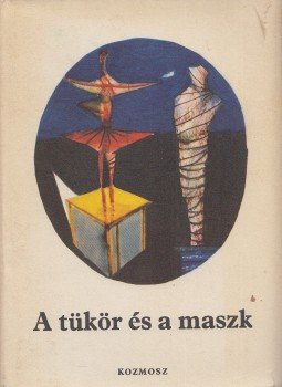 Domokos Mátyás - A tükör és a maszk Domokos Mátyás - A tükör és a maszk, Budapest 1983 antikvár könyv