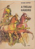 Szabó Árpád - A trójai háború
