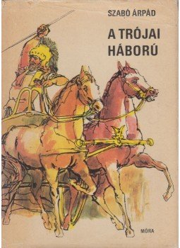 Szabó Árpád - A trójai háború Szabó Árpád - A trójai háború, Budapest 1971 antikvár könyv