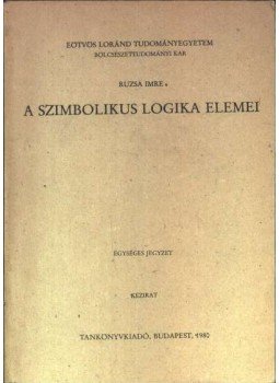 Ruzsa Imre - A szimbolikus logika elemei Ruzsa Imre - A szimbolikus logika elemei, Budapest 1980 antikvár könyv