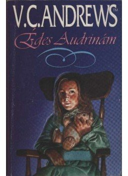 Andrews, Virginia C. - Édes Audrinám Andrews, Virginia C. - Édes Audrinám, 1996 antikvár könyv