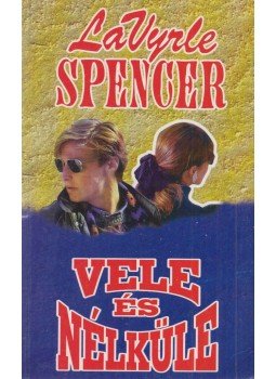 Spencer, LaVyrle - Vele és nélküle Spencer, LaVyrle - Vele és nélküle, Budapest 1997 antikvár könyv