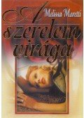 Moretti, Melissa - A szerelem virága