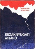 Kenneth Roberts - Északnyugati átjáró