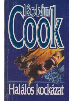 Robin Cook - Halálos kockázat Robin Cook - Halálos kockázat, Budapest 1995 antikvár könyv