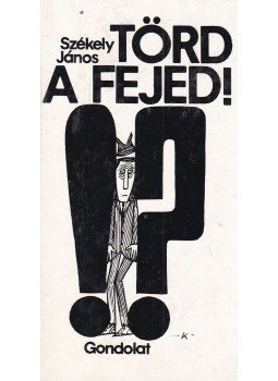 Székely János - Törd a fejed Székely János - Törd a fejed, Budapest 1986 antikvár könyv
