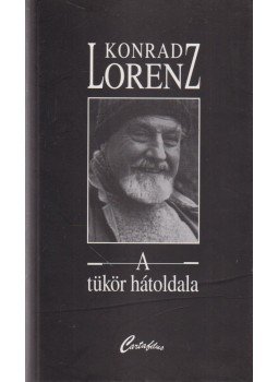 Konrad Lorenz - A tükör hátoldala Konrad Lorenz - A tükör hátoldala, Budapest 2000 antikvár könyv