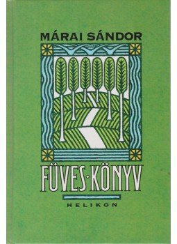 Márai Sándor - Füves könyv Márai Sándor - Füves könyv, Budapest 2004 antikvár könyv