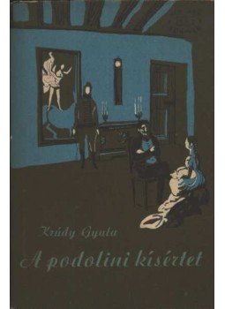 Krúdy Gyula - A podolini kísértet Krúdy Gyula - A podolini kísértet, Budapest 1962 antikvár könyv