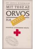 Eichenlaub, John E. dr. - Mit tesz az orvos, ha beteg?