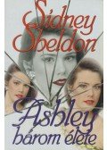 Sidney Sheldon - Ashley három élete