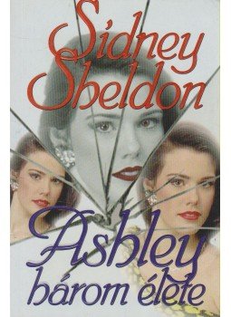 Sidney Sheldon - Ashley három élete Sidney Sheldon - Ashley három élete, Budapest 1999 antikvár könyv