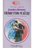 Sandra Brown - Virágot pedig ne küldj!