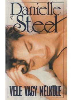 Danielle Steel - Vele vagy nélküle Danielle Steel - Vele vagy nélküle, Budapest 1992 antikvár könyv