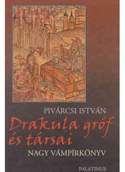 Pivárcsi István - Drakula gróf és társai Pivárcsi István - Drakula gróf és társai, Budapest 2003 antikvár könyv