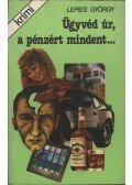 Lepies György - Ügyvéd úr, a pénzért mindent