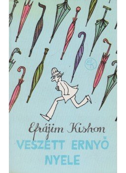 Kishont Ferenc, Kishon, Efrájim - Veszett ernyő nyele Kishont Ferenc, Kishon, Efrájim - Veszett ernyő nyele, Budapest 1984 antikvár könyv