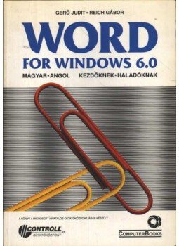 Gerő Judit - Reich Gábor - WORD For Windows 6.0 Gerő Judit - Reich Gábor - WORD For Windows 6.0, Budapest 1994 antikvár könyv