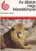 Koroknay István - Az állatok nagy képeskönyve