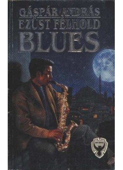 Gáspár András - Ezüst félhold blues Gáspár András - Ezüst félhold blues, Budapest 1990 antikvár könyv