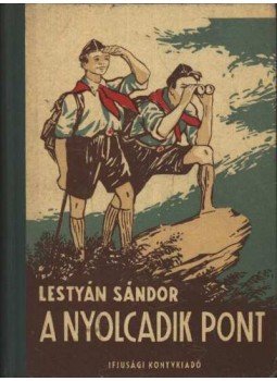 Lestyán Sándor - A nyolcadik pont Lestyán Sándor - A nyolcadik pont, Budapest 1952 antikvár könyv