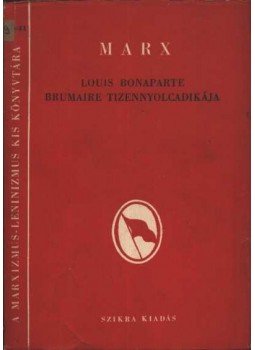 Karl Marx - Louis Bonaparte brumaire tizennyolcadikája Karl Marx - Louis Bonaparte brumaire tizennyolcadikája, Budapest 1949 antikvár könyv