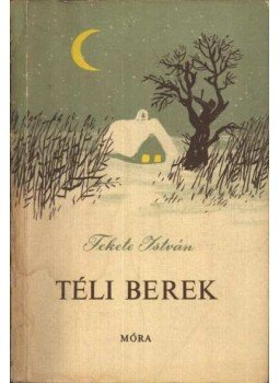 Fekete István - Téli berek Fekete István - Téli berek, Budapest 1959 antikvár könyv