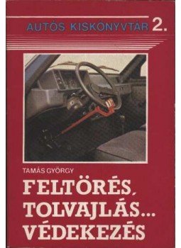Tamás György - Feltörés, tolvajlás... védekezés
