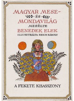 Benedek Elek - Magyar mese- és mondavilág I-II. kötet Benedek Elek - Magyar mese- és mondavilág I-II. kötet, Budapest 1987 antikvár könyv