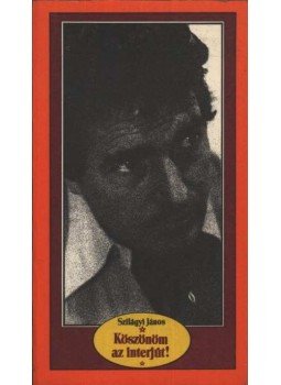 Szilágyi János - Köszönöm az interjút! Szilágyi János - Köszönöm az interjút!, Budapest 1985 antikvár könyv
