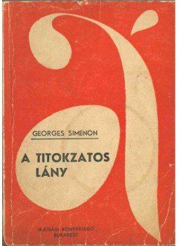 Georges Simenon - A titokzatos lány Georges Simenon - A titokzatos lány, Bukarest 1968 antikvár könyv