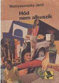 Mattyasovszky Jenő - Hód nem alkuszik