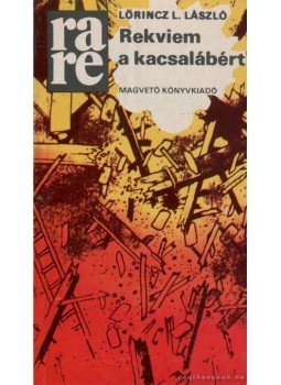LŐRINCZ L. LÁSZLÓ - Rekviem a kacsalábért LŐRINCZ L. LÁSZLÓ - Rekviem a kacsalábért, Budapest 1982 antikvár könyv