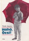Török Sándor - Hahó, Öcsi!
