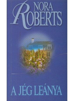 Nora Roberts - A jég leánya Nora Roberts - A jég leánya, 2000 antikvár könyv