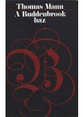 Thomas Mann - A Buddenbrook ház