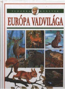 Dönsz Judit - Európa vadvilága Dönsz Judit - Európa vadvilága, Budapest 2000 antikvár könyv