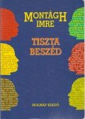 Montágh Imre - Tiszta beszéd